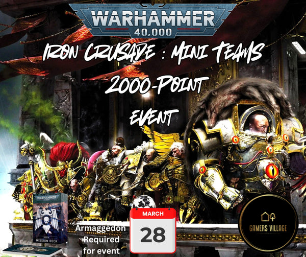 Warhammer 40k : Iron Crusade : Mini Teams 2000-Point event