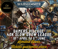 Warhammer 40K Slow Grow at Gamers Village 2026 [EVENT 10/4/26 to 5/6/26]