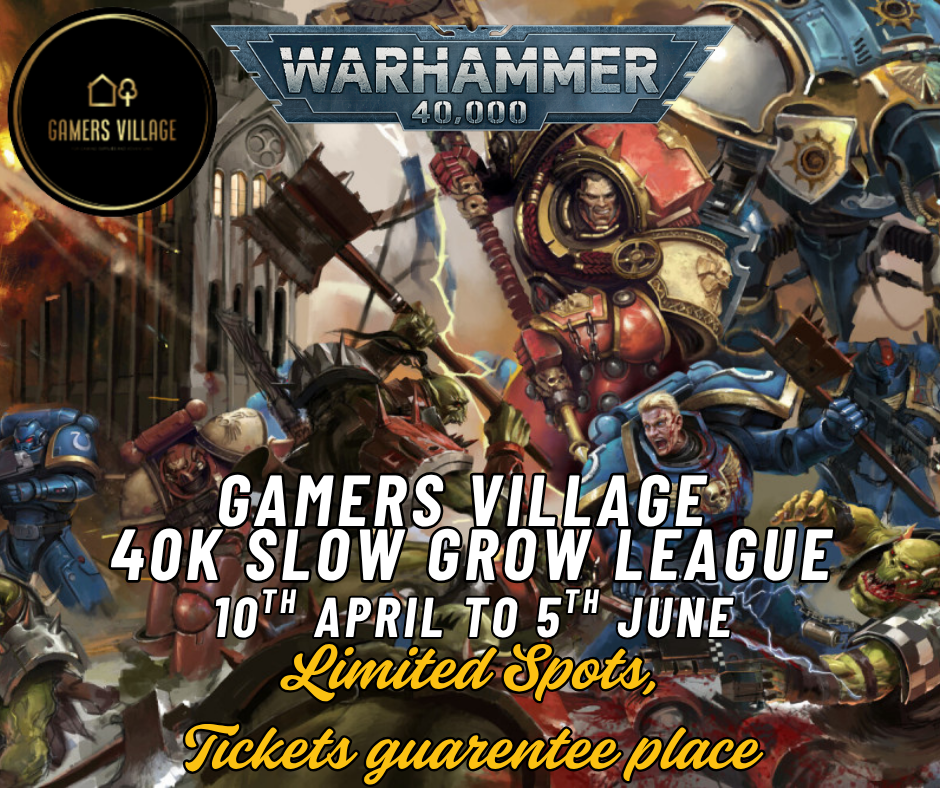 Warhammer 40K Slow Grow at Gamers Village 2026 [EVENT 10/4/26 to 5/6/26]