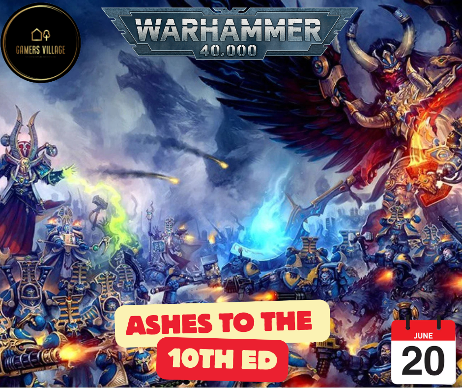 Gamers Village Presents Ashes to the 10th ed [40k]-20/6/2026